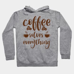 Are You Brewing Coffee For Me - Coffee Solves Everything Hoodie